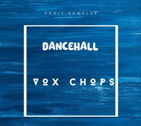 Toxic Samples Dancehall Vox Chops WAV